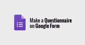 How to Make a Questionnaire on Google Form - Genkes